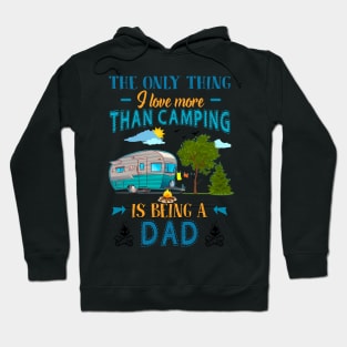 Thing I Love More Than Camping Is Being Dad Hoodie